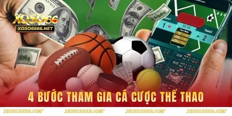 4 bước tham gia cá cược thể thao tại XOSO66