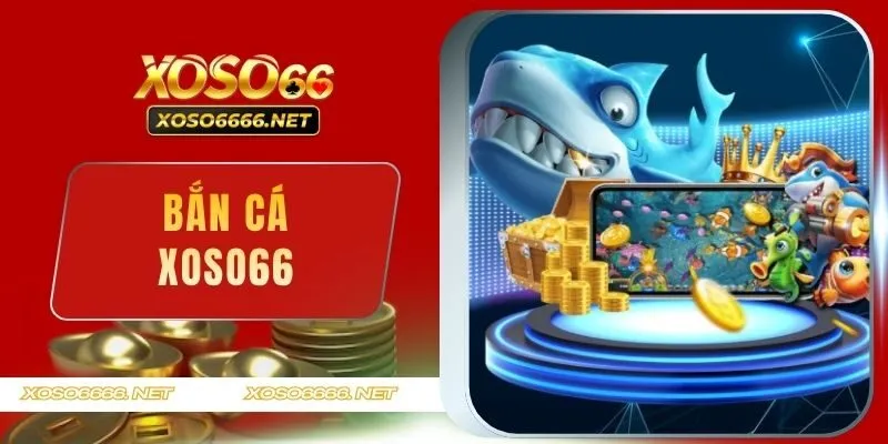 Bắn Cá XOSO66