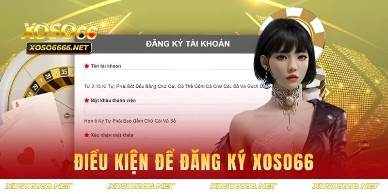 Điều kiện để đăng ký XOSO66