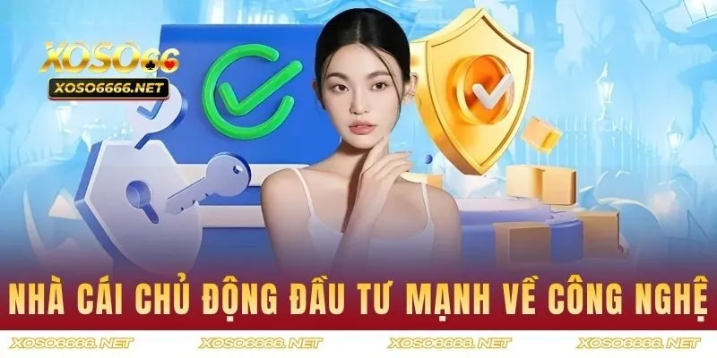 Nhà cái chủ động đầu tư mạnh về công nghệ