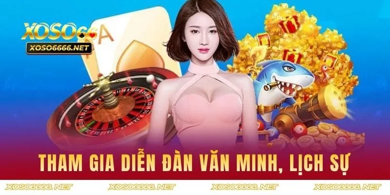 Tham gia diễn đàn giải trí văn minh, lịch sự