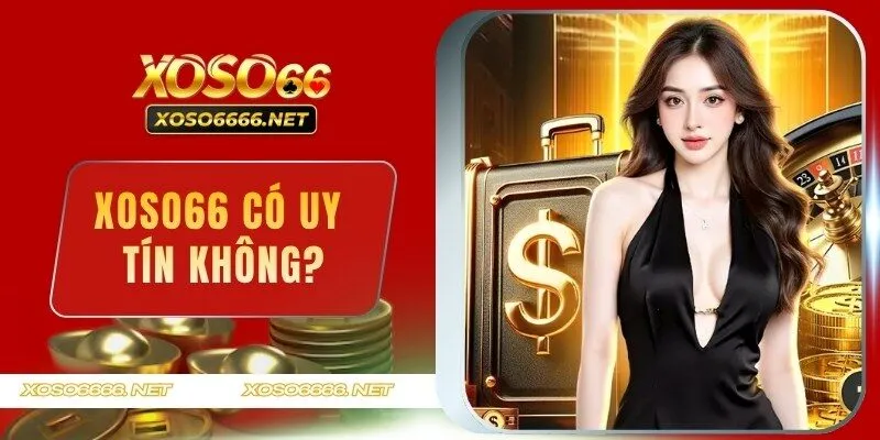 XOSO66 Có Uy Tín Không