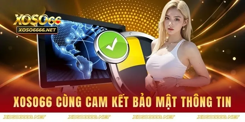 XOSO66 cùng cam kết bảo mật thông tin người dùng